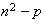 $n^{2}-p$