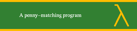 A PENNY-MATCHING PROGRAM