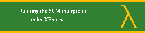 RUNNING THE SCM INTERPRETER UNDER
XEMACS