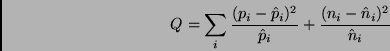 \begin{displaymath}
Q = \sum_i \frac{(p_i - \hat p_i)^2}{\hat p_i} +
\frac{(n_i - \hat n_i)^2}{\hat n_i}
\end{displaymath}