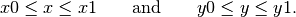 x0 \leq x \leq x1 \qquad \text{and} \qquad y0 \leq y \leq y1.