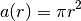 a(r) = \pi r^2