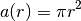 a(r) = \pi r^2