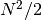 N^2/2
