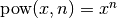 \text{pow}(x,n) = x^n