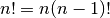 n! = n (n-1)!
