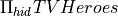 \Pi_{hid} TVHeroes