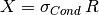 X = \sigma_{Cond}\, R