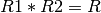 R1 * R2 = R